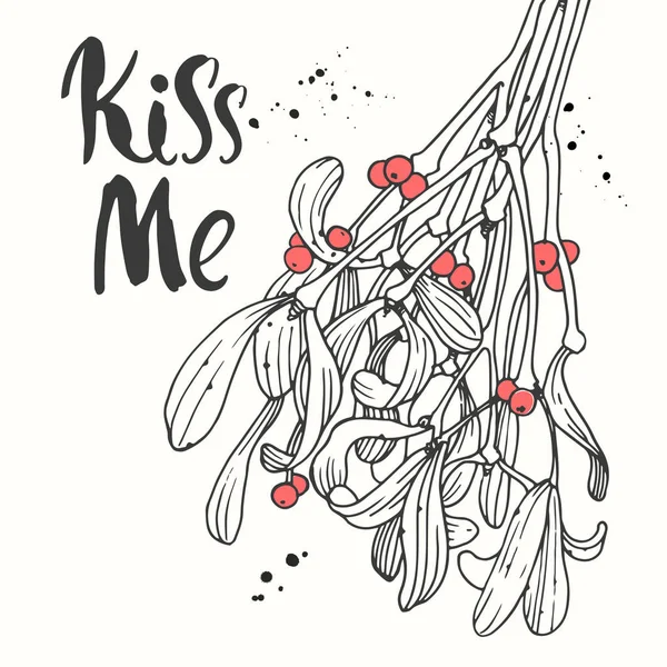 Illustration vectorielle de vacances Kiss Me sur fond blanc avec branche verte de gui. Inscription manuscrite. Design de lettres. Style de croquis . — Image vectorielle