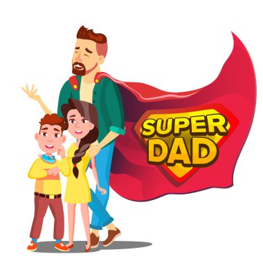 Super Dad Vector. Daddy Like Super Hero With Children. Isolated Flat Cartoon Illudtration clipart