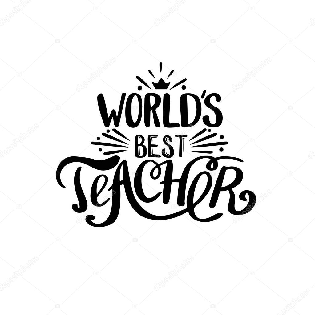 World best teacher. Hand lettering design poster ranking professional highest degree, most excellent career result. Vector illustration on white background
