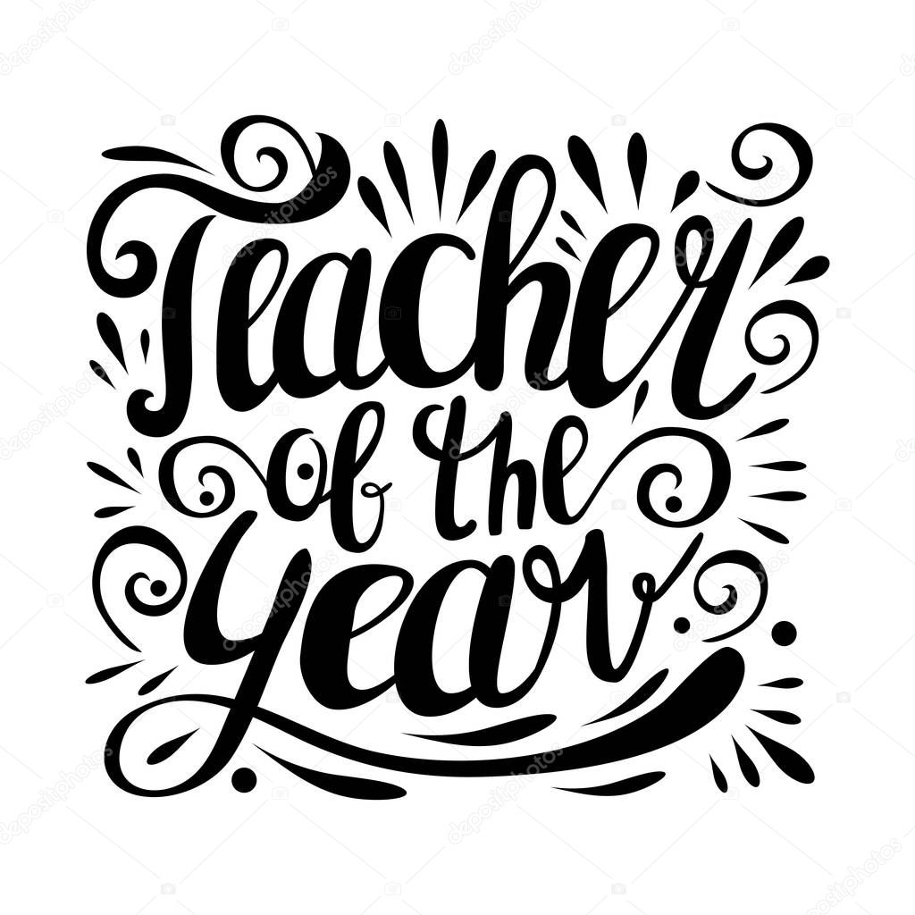Teacher of the year. Hand lettering design poster ranking professional highest degree, most excellent career result. Vector illustration on white background. Happy teachers day
