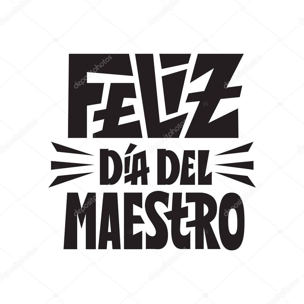 Happy teachers day feliz dia del maestro spanish language. Congratulation card for gifts. Hand lettering quote. Worlds best teacher vector for greeting craft or school design.