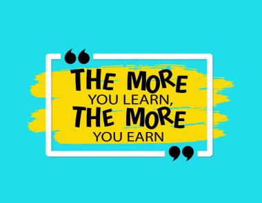 The more you learn the more you earn lettering, vector quote template clipart