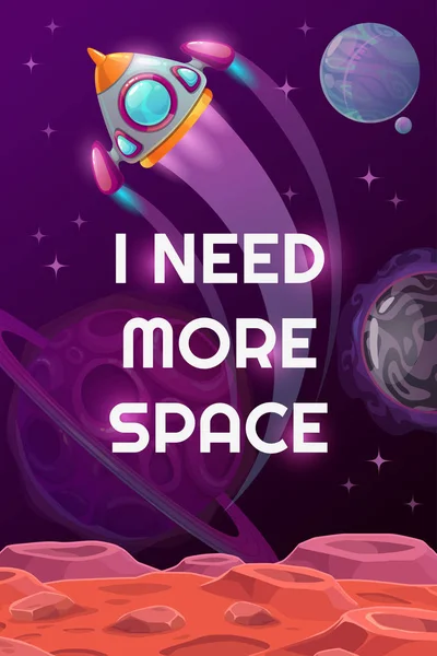 Preciso de mais espaço. Cartaz de motivação do espaço vetorial com foguete de desenho animado . — Vetor de Stock