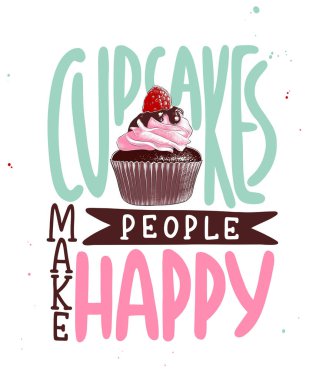 Cupcakes insanları mutlu. El yazısıyla yazılan yazı ile kek. Modern hat.