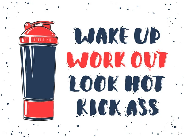 Wake up, work out, look hot, kick ass with sketch of engraved shaker. — Stock Vector