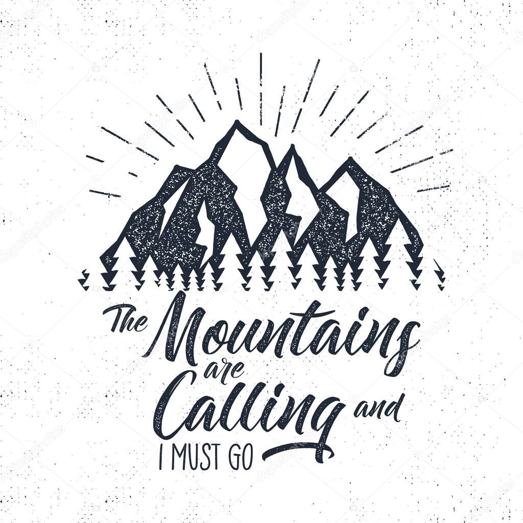 Hand drawn advventure label. Mountains calling illustration. Typography design with sun bursts. Roughen style. Adventure vector tee design, badge and inspirational insignia.