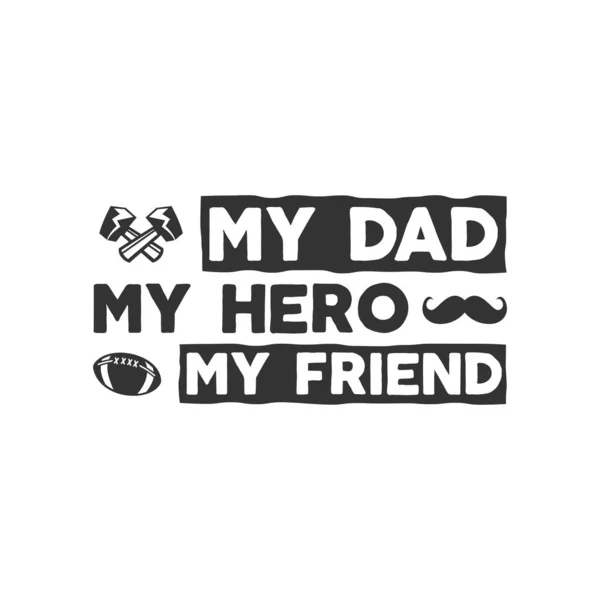 Vatertagsabzeichen Typografie Zeichen Mein Vater Mein Held Mein Freund Vatertagsetikett — Stockvektor