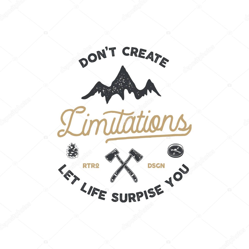 Vintage hand drawn camping badge and emblem. Hiking label. Outdoor adventure inspirational logo. Typography retro style. Don't create limitations. Motivational quote for prints, t shirts. Stock vector
