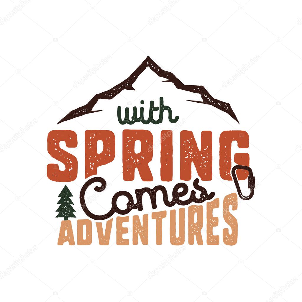 Vintage wanderlust hand drawn label design. With Spring Comes Adventures sign and outdoor activity symbols - mountains. Retro colors. Isolated on white background. Vector letterpress effect.