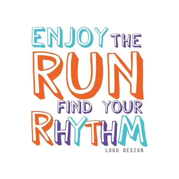 Enjoy the run find your rhythm logo design, inspirational and motivational slogan for running poster, card, decoration banner, print, badge, sticker vector Illustration — Stock Vector