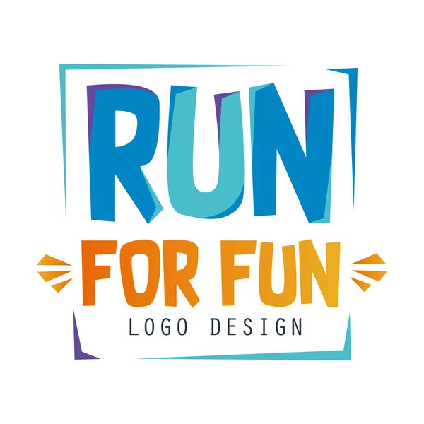 Run for fun logo design, inspirational and motivational slogan for running poster, card, decoration banner, print, badge, sticker vector Illustration — Stock Vector