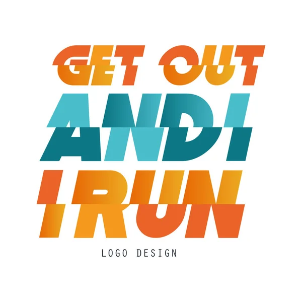 Get out and run logo design, inspirational and motivational slogan for running poster, card, decoration banner, print, badge, sticker vector Illustration — Stock Vector