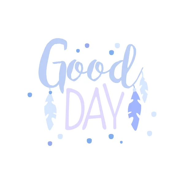 Good Day, positive quote, hand wriiten lettering motivational slogan vector Illustration on a white background — Stock Vector