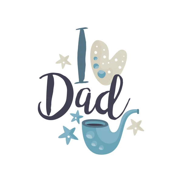 Me encanta el diseño del logotipo de papá, Happy Fathers Day etiqueta creativa para pancarta, cartel, tarjeta de felicitación, camisa, vector dibujado a mano Ilustración — Archivo Imágenes Vectoriales