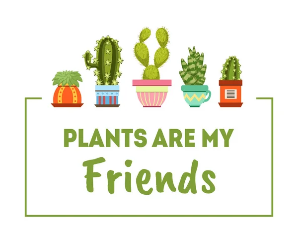 Les plantes sont mes amis, modèle de bannière de plantes de maison, cactus et plantes succulentes dans des pots de fleurs Illustration vectorielle — Image vectorielle