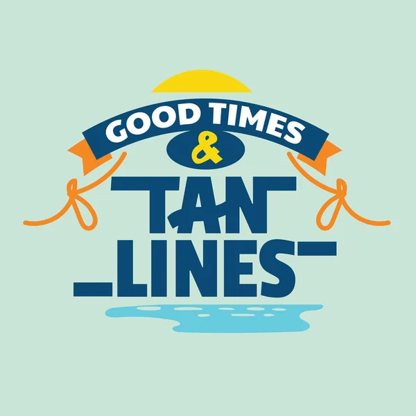 Good Times Tan Lines Phrase Summer Quote — Stock Vector