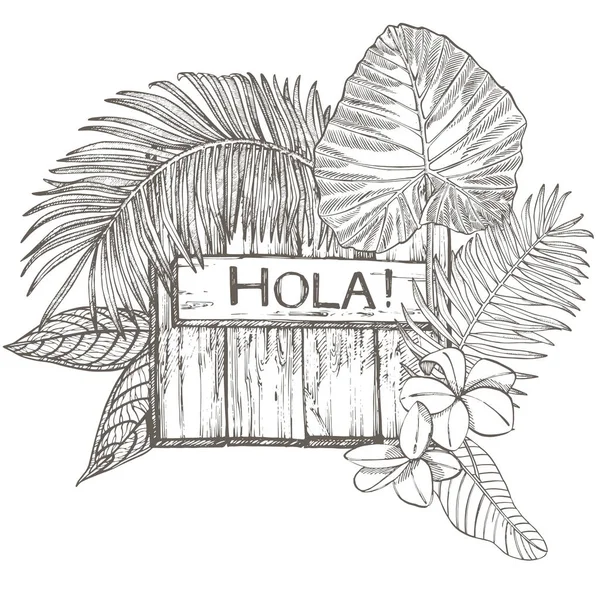 Composición de esta textura de madera y hojas de palma tropical, ilustración gráfica. Ilustración gráfica dibujada a mano. Frase de letras - Hola . —  Fotos de Stock