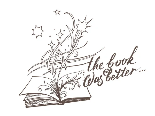 The book with inspiration The book was better. Sketch style vector illustration. Old hand drawn engraving imitation.