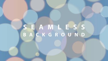 Bulanık arkaplan, açık renkli daireler. Kusursuz vektör deseni.