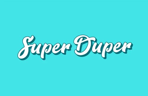 Super Duper Texto Escrito Mano Para Diseño Tipografía Puede Ser — Vector de stock