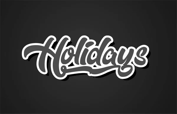 Holidays Word Hand Writing Text Typography Design Black White Color — Stock Vector