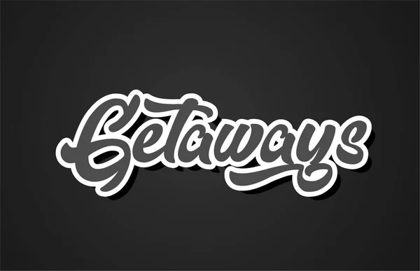 Getaways Ordet Hand Skriva Text Typografi Design Med Svart Och — Stock vektor