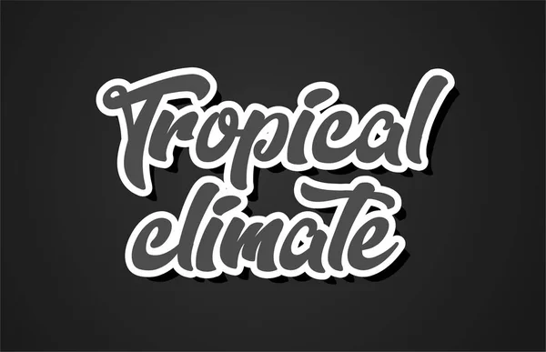 Clima Tropical Palavra Mão Escrita Design Tipografia Texto Com Cor — Vetor de Stock