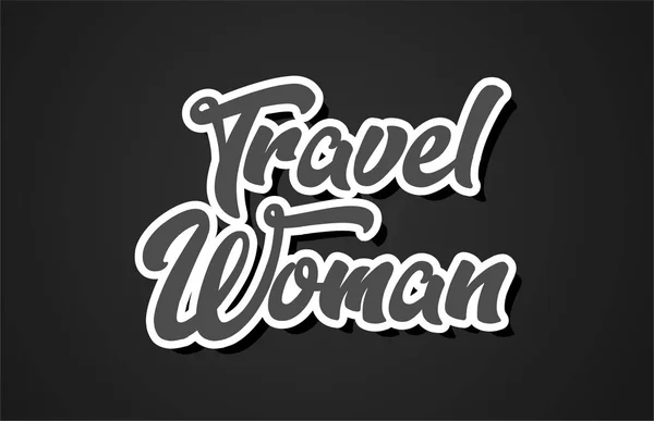 Ταξίδια Γυναίκα Λέξη Χέρι Γράφοντας Κείμενο Τυπογραφία Σχεδιασμός Μαύρο Και — Διανυσματικό Αρχείο