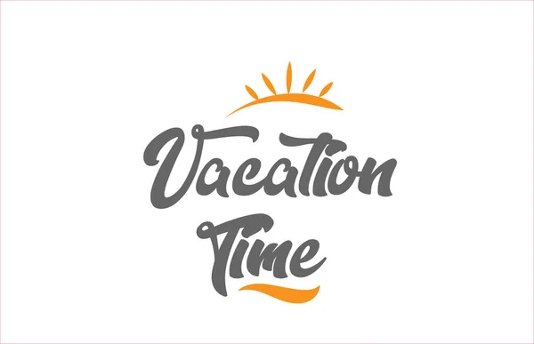 休暇時間単語手書きの黒とオレンジ色のロゴ バナー またはカードのデザインに適したテキストのタイポグラフィ デザイン — ストックベクタ