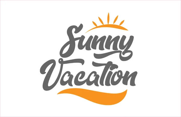 日当たりの良い休暇の単語の手書きの黒とオレンジ色のロゴ バナー またはカードのデザインに適したテキストのタイポグラフィ デザイン — ストックベクタ