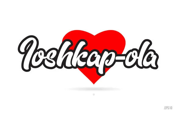 Ioshkap Ola City Text Design Avec Coeur Rouge Conception Icône — Image vectorielle