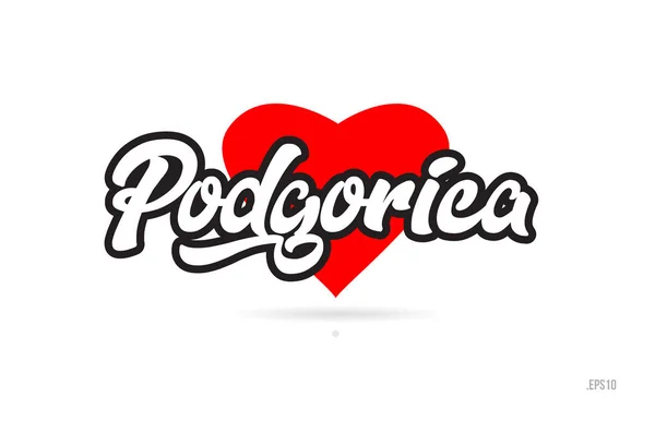 Podgorica Cidade Design Texto Com Coração Vermelho Design Ícone Tipográfico — Vetor de Stock