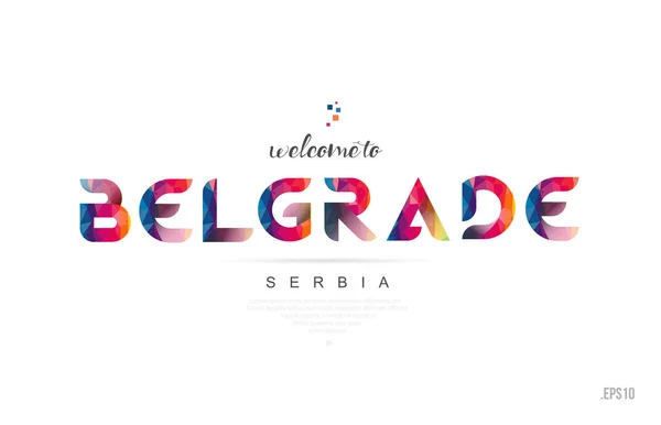 Welcome Belgrade Serbia Card Letter Design Colorful Rainbow Color Typographic — Stock Vector