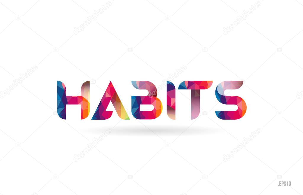 Habits colored rainbow word text suitable for card, brochure or typography logo design