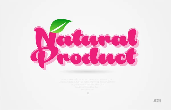 Naturprodukt Wort Mit Grünem Blatt Und Rosa Farbe Auf Weißem — Stockvektor