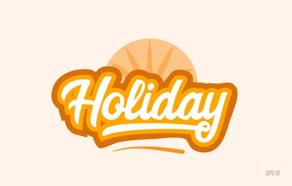 Holiday Word Orange Color Suitable Card Icon Typography Logo Design — Stock Vector