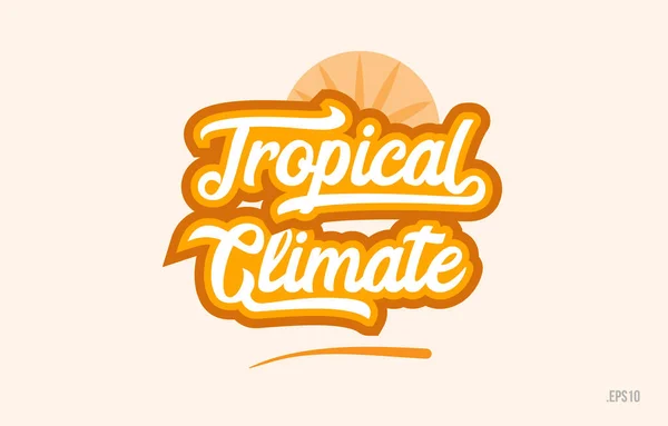 Mot Climat Tropical Avec Couleur Orange Adapté Icône Carte Conception — Image vectorielle