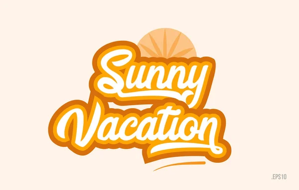 Palabra Vacaciones Soleada Con Color Naranja Adecuado Para Icono Tarjeta — Vector de stock