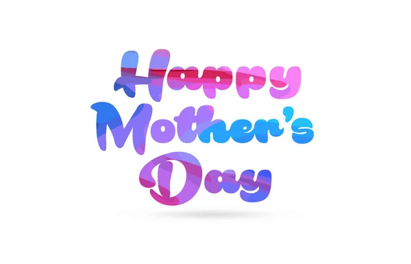 Słowo Dnia Szczęśliwa Matka Różowy Niebieski Kolor Nadaje Się Karty — Wektor stockowy