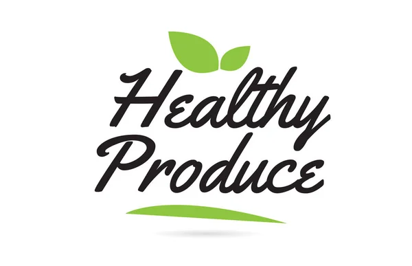 Healthy Produce Testo Scritto Mano Tipografia Colore Nero Con Foglia — Vettoriale Stock