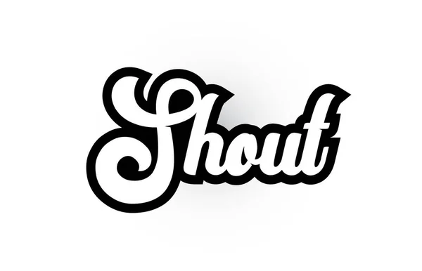 Zwart-wit Shout hand geschreven Word tekst voor typografie logo — Stockvector