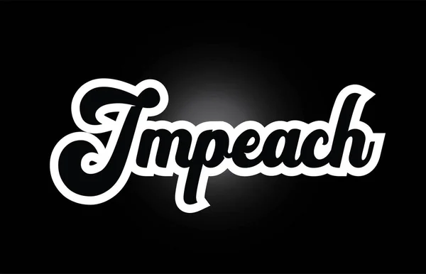 Černý a bílý Impeach ruka psaná slovem text pro typografii Lo — Stockový vektor