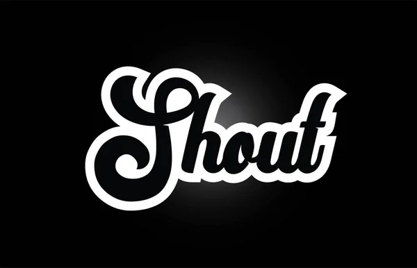 Zwart-wit Shout hand geschreven Word tekst voor typografie logo — Stockvector