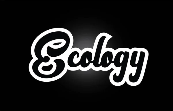 Zwart-wit ecologie hand geschreven Word tekst voor typografie lo — Stockvector