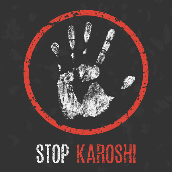 Social problems of humanity. Stop karoshi. It is a Japanese term meaning "sudden death at work".