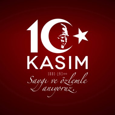 10 Kasim, Saygi ve Ozlemle Aniyoruz. Translation: Memorial Day of Ataturk. November 10 concept on red background. Death anniversary of Ataturk. Vector illustration template. clipart