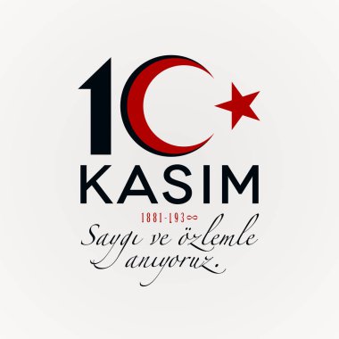10 Kasim, saygı ve Ozlemle anıyoruz. Çeviri: anma günü Atatürk'ün. Beyaz arka plan üzerinde 10 Kasım kavramı. Atatürk'ün ölüm yıldönümü. Vektör çizim şablonu.
