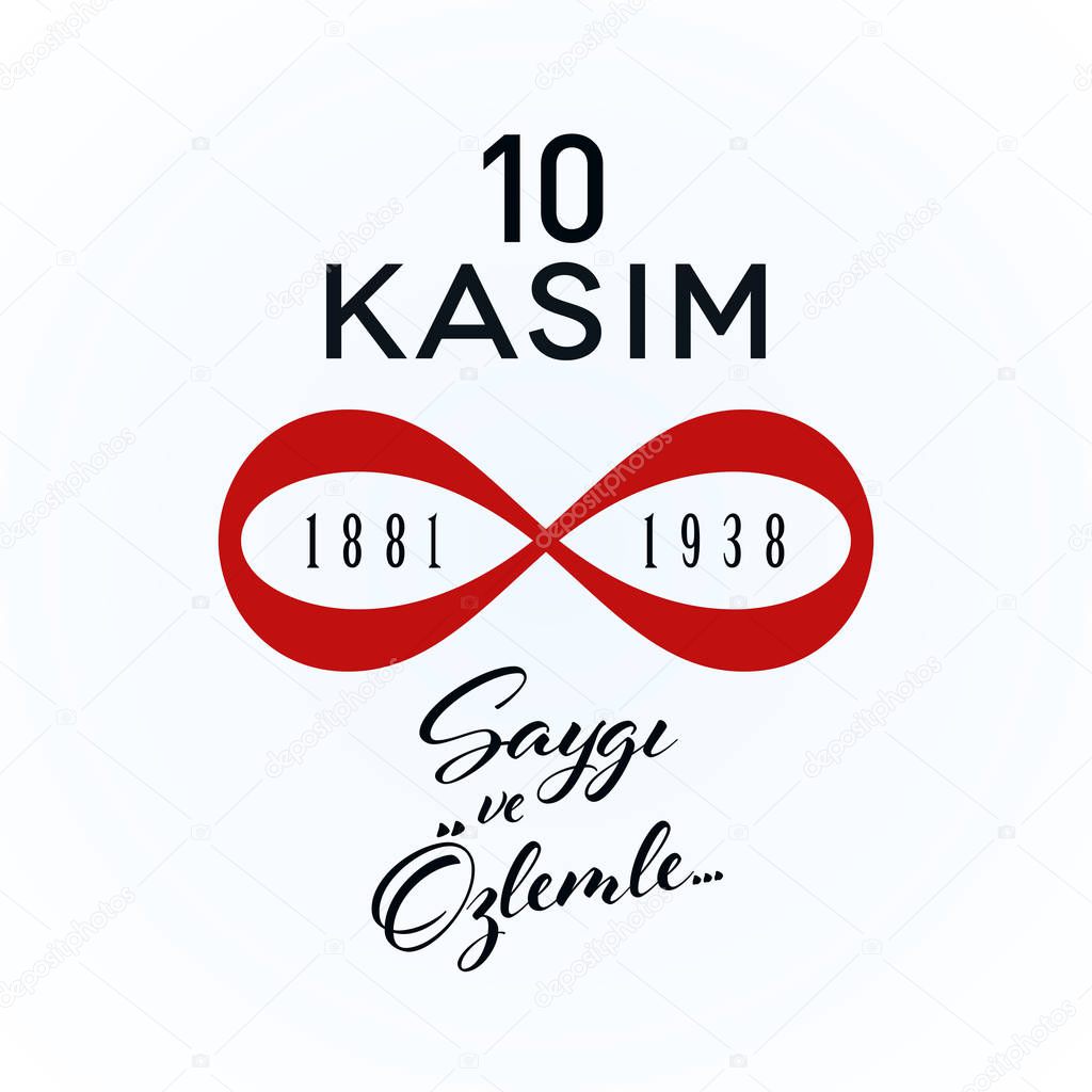 10 Kasim, Saygi ve Ozlemle... Memorial Day of Ataturk. November 10 concept on white background. Death anniversary of Ataturk. Vector illustration template.