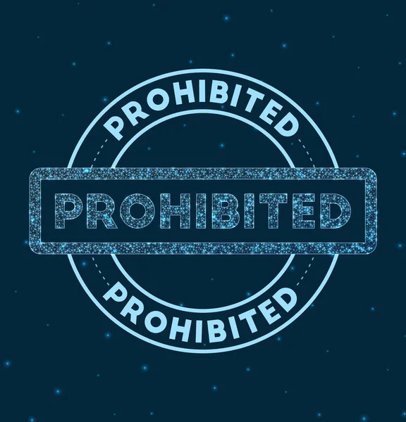 Prohibited Glowing round badge Network style geometric Prohibited stamp in space Vector — Stock Vector