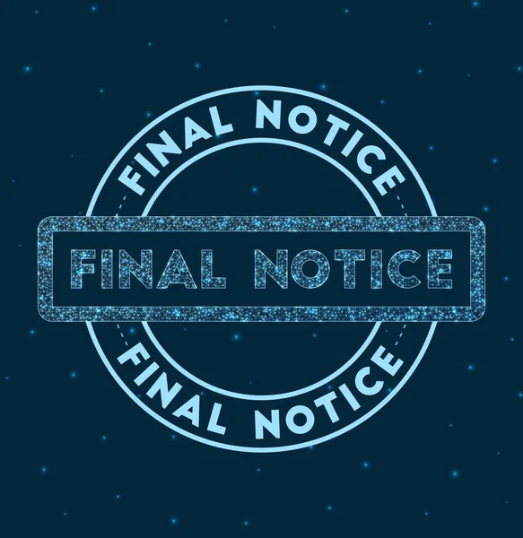 Závěrečná poznámka Glowing round badge Network style geometric final notice stamp in space Vector — Stockový vektor